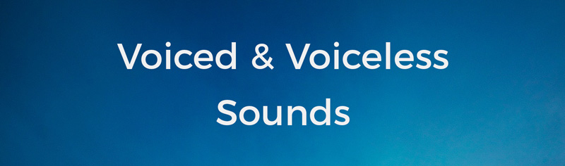 Voiced vs. Voiceless Sounds